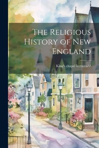 Cover image for The Religious History of New England