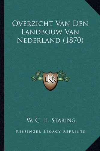 Cover image for Overzicht Van Den Landbouw Van Nederland (1870)