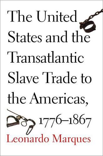 Cover image for The United States and the Transatlantic Slave Trade to the Americas, 1776-1867