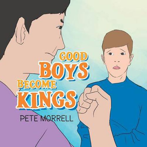 Cover image for Good Boys Become Kings