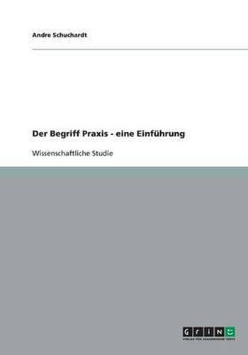 Cover image for Der Begriff Praxis - eine Einfuhrung
