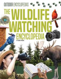 Cover image for The Wildlife Watching Encyclopedia