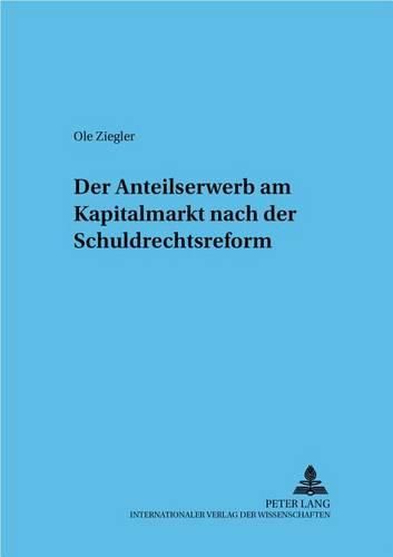 Cover image for Der Anteilserwerb Am Kapitalmarkt Nach Der Schuldrechtsreform