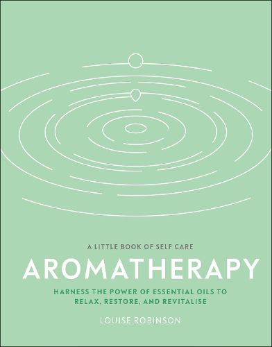 Cover image for Aromatherapy: Harness the Power of Essential Oils to Relax, Restore, and Revitalise