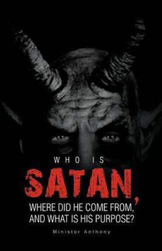 Cover image for Who Is Satan, Where Did He Come From, and What Is His Purpose?