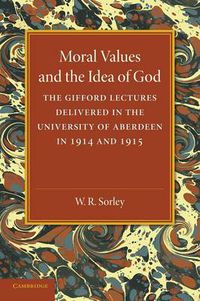 Cover image for Moral Values and the Idea of God: The Gifford Lectures Delivered in the University of Aberdeen in 1914 and 1915