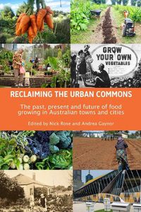 Cover image for Reclaiming the Urban Commons: The Past, Present and Future of Food Growing in Australian Towns and Cities
