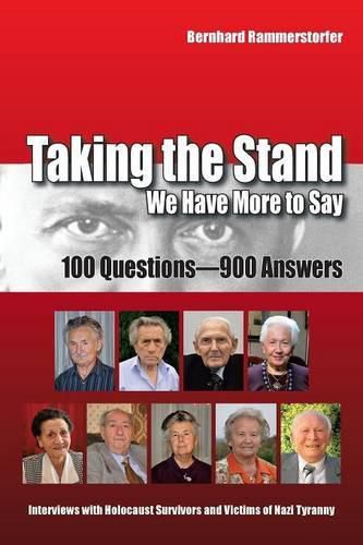 Cover image for Taking the Stand: We Have More to Say:100 Questions-900 Answers: Interviews with Holocaust Survivors and Victims of Nazi Tyranny