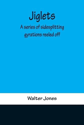 Cover image for Jiglets: A series of sidesplitting gyrations reeled off