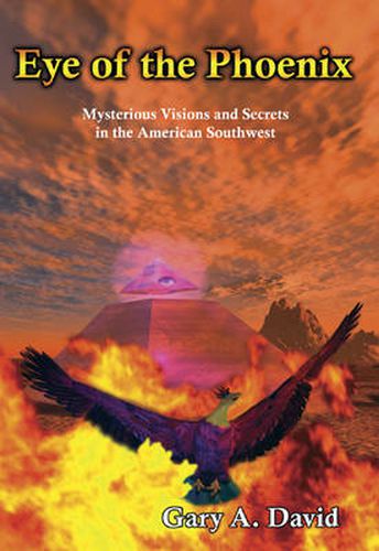 Cover image for Eye of the Phoenix: Mysterious Visions and Secrets of the American Southwest