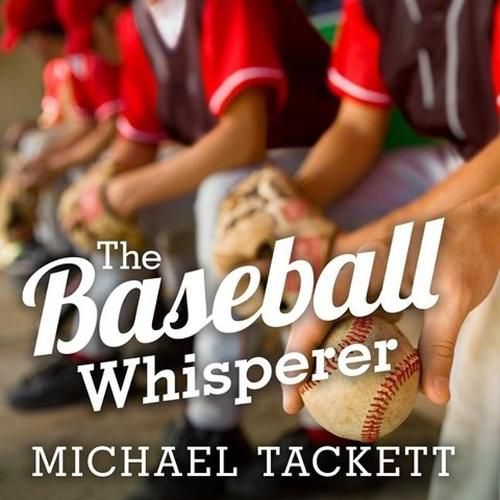The Baseball Whisperer Lib/E: A Small-Town Coach Who Shaped Big League Dreams