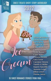 Cover image for Sweet Treats - Ice Cream: 2022 Romance Writers of Australia Short Story Anthology