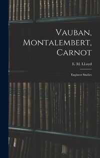 Cover image for Vauban, Montalembert, Carnot