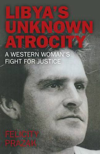 Cover image for Libya"s Unknown Atrocity - A western woman"s fight for justice