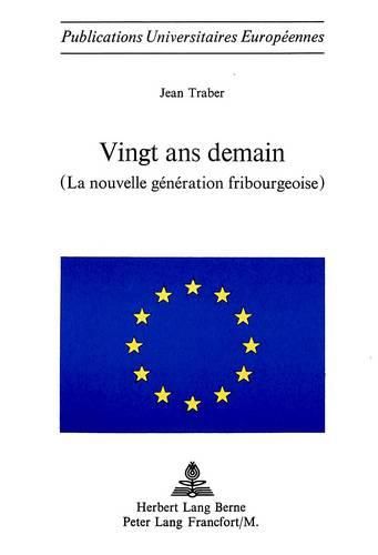 Cover image for Vingt ANS Demain: La Nouvelle Generation Fribourgeoise
