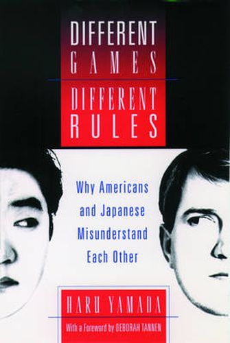 Cover image for Different Games, Different Rules: Why Americans and Japanese Misunderstand Each Other