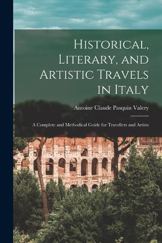 Historical, Literary, and Artistic Travels in Italy