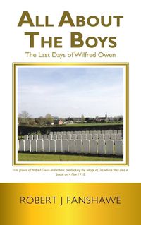 Cover image for All About the Boys: The Last Days of Wilfred Owen