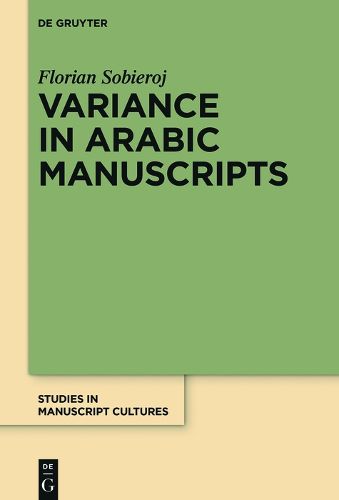 Cover image for Variance in Arabic Manuscripts: Arabic Didactic Poems from the Eleventh to the Seventeenth Centuries - Analysis of Textual Variance and Its Control in the Manuscripts