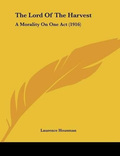 The Lord of the Harvest: A Morality on One Act (1916)