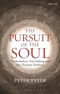 Cover image for The Pursuit of the Soul: Psychoanalysis, Soul-making and the Christian Tradition