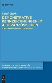 Cover image for Demonstrative Kennzeichnungen Im Altfranzoesischen: Funktionalitat Und Diachronie