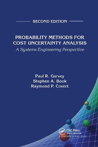 Probability Methods for Cost Uncertainty Analysis: A Systems Engineering Perspective, Second Edition