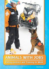 Cover image for Animals with Jobs: Putting Instinct and Training to Work