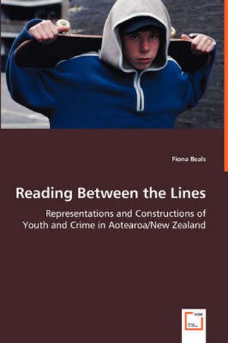 Cover image for Reading Between the Lines - Representations and Constructions of Youth and Crime in Aotearoa/New Zealand