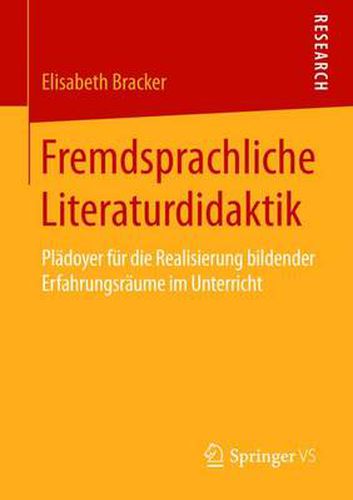 Cover image for Fremdsprachliche Literaturdidaktik: Pladoyer Fur Die Realisierung Bildender Erfahrungsraume Im Unterricht