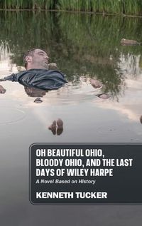 Cover image for Oh Beautiful Ohio, Bloody Ohio, and the Last Days of Wiley Harpe