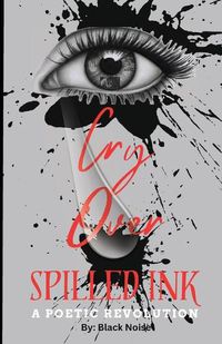 Cover image for I Cry Over Spilled Ink