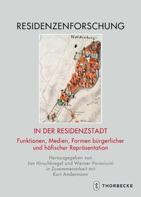 Cover image for In Der Residenzstadt: Funktionen, Medien, Formen Burgerlicher Und Hofischer Reprasentation