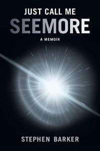 Cover image for Just Call Me SEEMORE: A Memoir