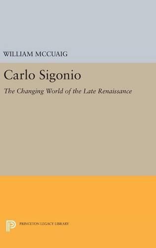 Cover image for Carlo Sigonio: The Changing World of the Late Renaissance