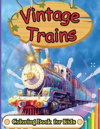 Cover image for Vintage Trains Coloring Book for Kids