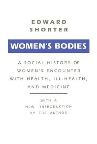 Cover image for Women's Bodies: A Social History of Women's Encounter with Health, Ill-Health and Medicine