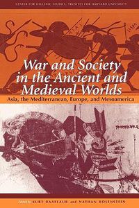 Cover image for War and Society in the Ancient and Medieval Worlds: Asia, the Mediterranean, Europe, and Mesoamerica