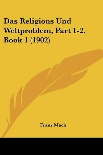 Cover image for Das Religions Und Weltproblem, Part 1-2, Book 1 (1902)