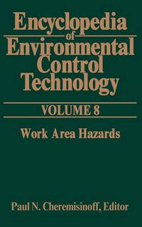 Cover image for Encyclopedia of Environmental Control Technology: Volume 8: Work Area Hazards