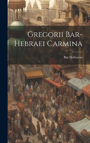 Cover image for Gregorii Bar-hebraei Carmina