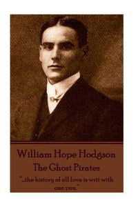Cover image for William Hope Hodgson - The Ghost Pirates: ...the history of all love is writ with one pen.