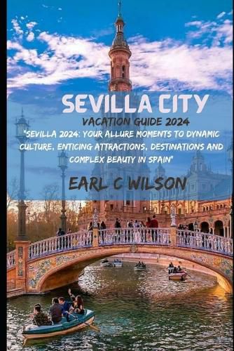 Sevilla City Vacation Guide 2024