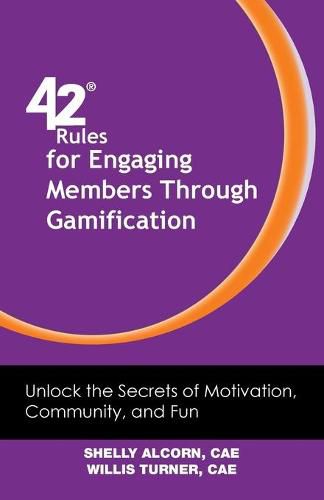 Cover image for 42 Rules for Engaging Members Through Gamification: Unlock the Secrets of Motivation, Community and Fun