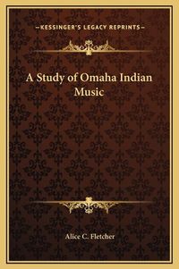 Cover image for A Study of Omaha Indian Music