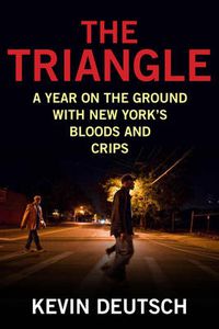 Cover image for The Triangle: A Year on the Ground with New York's Bloods and Crips