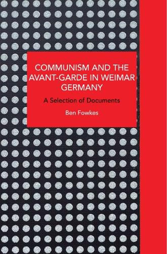 Cover image for Communism and the Avant-Garde in Weimar Germany