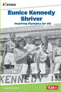 Cover image for Eunice Kennedy Shriver: Inspiring Olympics for All