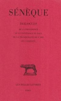 Cover image for Seneque, Dialogues: Tome IV: de la Providence - de la Constance Du Sage - de la Tranquillite de l'Ame - de l'Oisivete