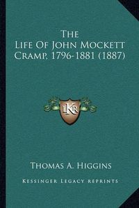 Cover image for The Life of John Mockett Cramp, 1796-1881 (1887)